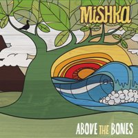 Mishka - Above the Bones