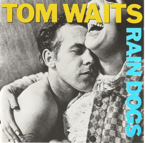 Tom Waits - Rain Dogs